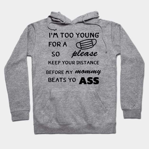 I'm Too Young for a mask Hoodie by pmeekukkuk